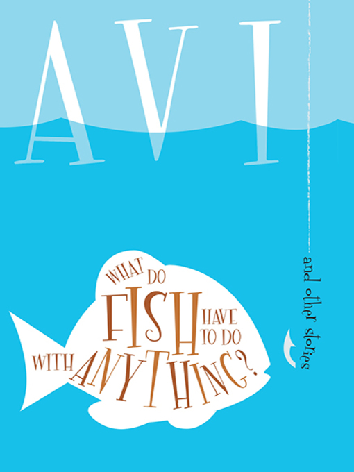 Title details for What Do Fish Have to Do with Anything? by Tracy Mitchell - Available